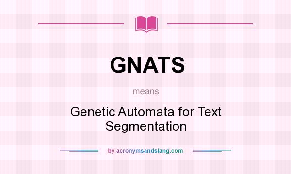 What does GNATS mean? It stands for Genetic Automata for Text Segmentation