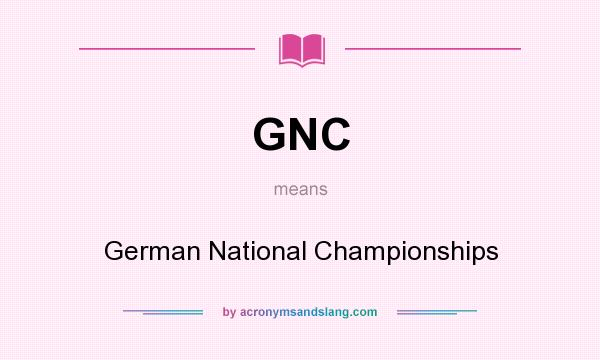 What does GNC mean? It stands for German National Championships