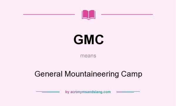 What does GMC mean? It stands for General Mountaineering Camp