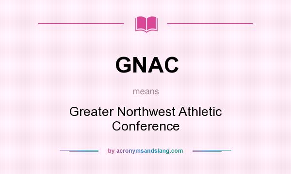 What does GNAC mean? It stands for Greater Northwest Athletic Conference