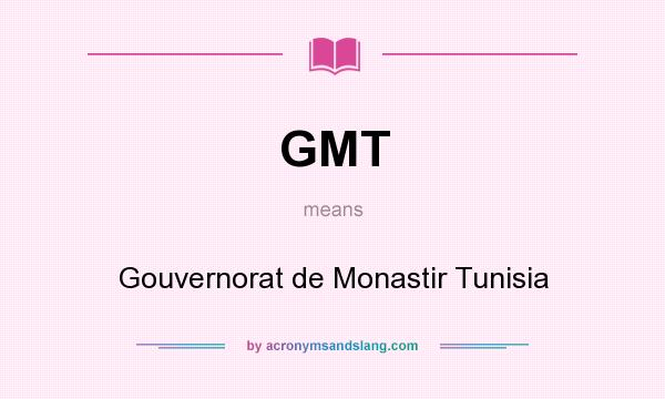 What does GMT mean? It stands for Gouvernorat de Monastir Tunisia