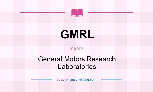 What does GMRL mean? It stands for General Motors Research Laboratories