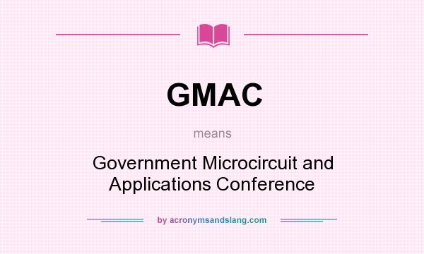 What does GMAC mean? It stands for Government Microcircuit and Applications Conference