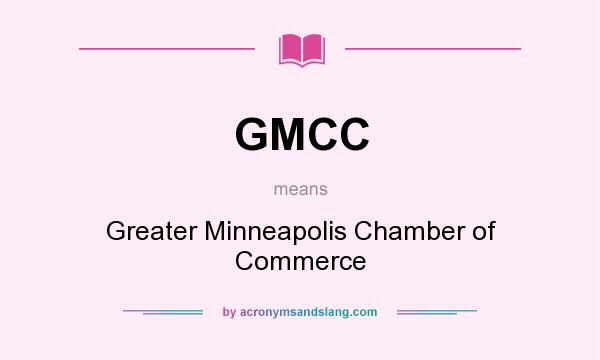 What does GMCC mean? It stands for Greater Minneapolis Chamber of Commerce