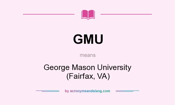 What does GMU mean? It stands for George Mason University (Fairfax, VA)