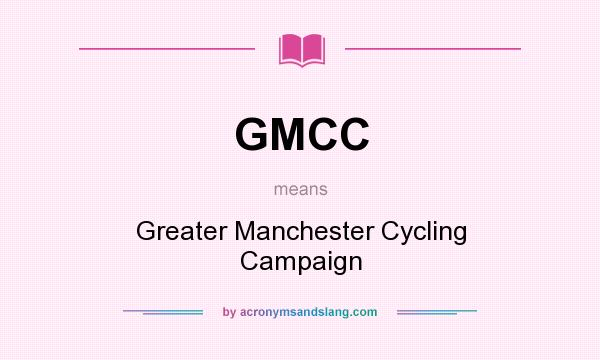 What does GMCC mean? It stands for Greater Manchester Cycling Campaign