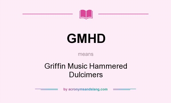 What does GMHD mean? It stands for Griffin Music Hammered Dulcimers