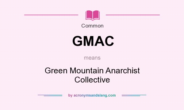 What does GMAC mean? It stands for Green Mountain Anarchist Collective