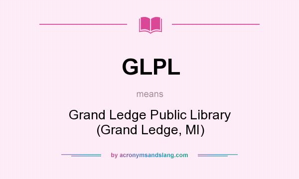 What does GLPL mean? It stands for Grand Ledge Public Library (Grand Ledge, MI)