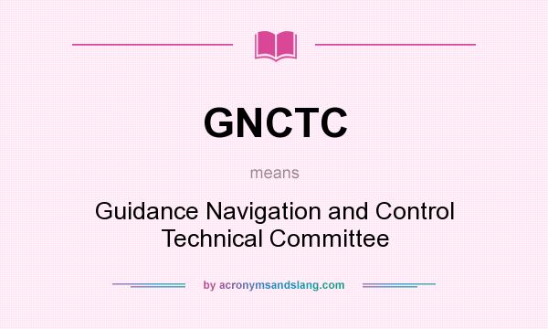 What does GNCTC mean? It stands for Guidance Navigation and Control Technical Committee