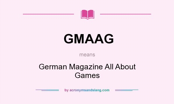 What does GMAAG mean? It stands for German Magazine All About Games