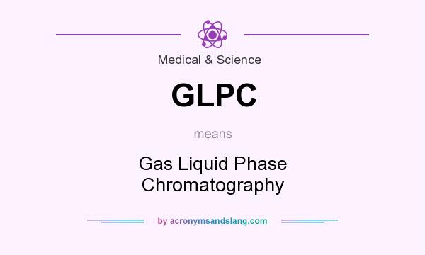 What does GLPC mean? It stands for Gas Liquid Phase Chromatography