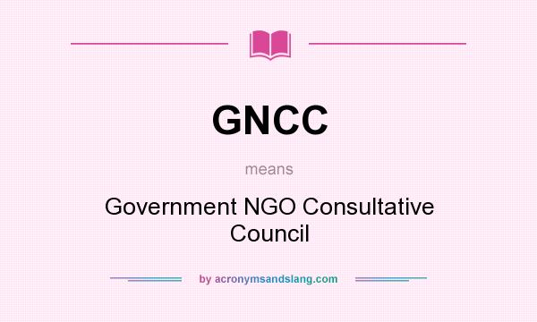 What does GNCC mean? It stands for Government NGO Consultative Council