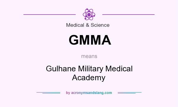 What does GMMA mean? It stands for Gulhane Military Medical Academy