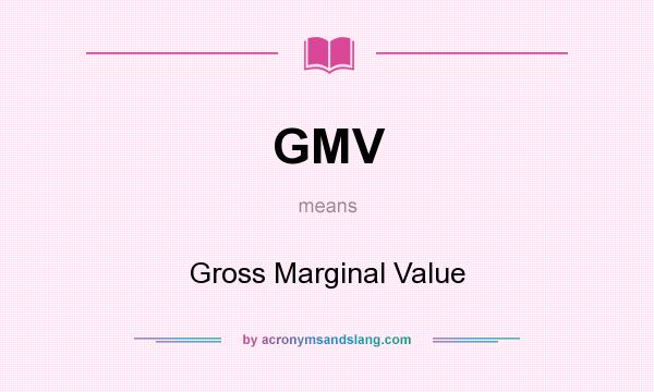 What does GMV mean? It stands for Gross Marginal Value