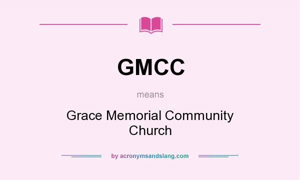 What does GMCC mean? It stands for Grace Memorial Community Church