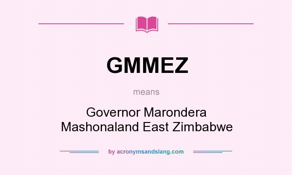 What does GMMEZ mean? It stands for Governor Marondera Mashonaland East Zimbabwe