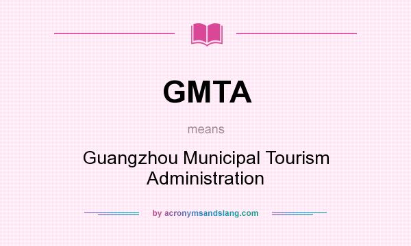 What does GMTA mean? It stands for Guangzhou Municipal Tourism Administration