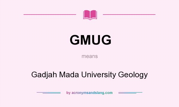 What does GMUG mean? It stands for Gadjah Mada University Geology