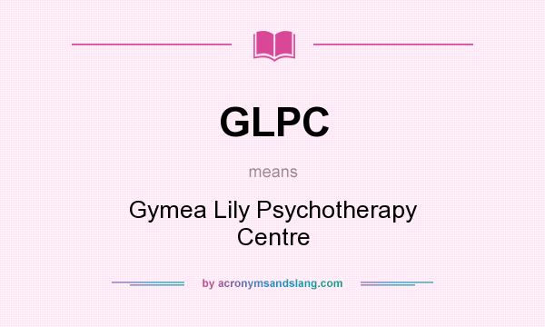 What does GLPC mean? It stands for Gymea Lily Psychotherapy Centre