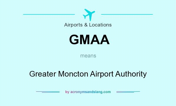 What does GMAA mean? It stands for Greater Moncton Airport Authority