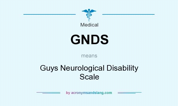 What does GNDS mean? It stands for Guys Neurological Disability Scale