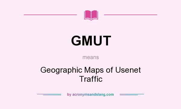 What does GMUT mean? It stands for Geographic Maps of Usenet Traffic