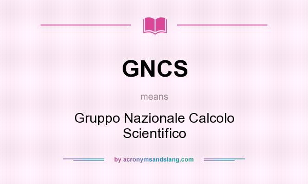 What does GNCS mean? It stands for Gruppo Nazionale Calcolo Scientifico