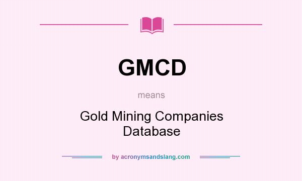What does GMCD mean? It stands for Gold Mining Companies Database