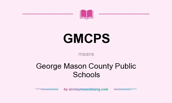 What does GMCPS mean? It stands for George Mason County Public Schools