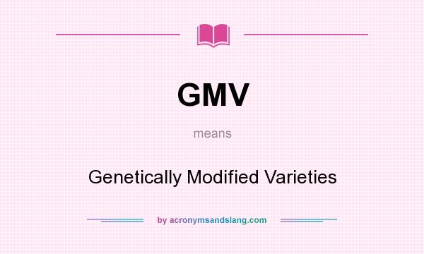What does GMV mean? It stands for Genetically Modified Varieties