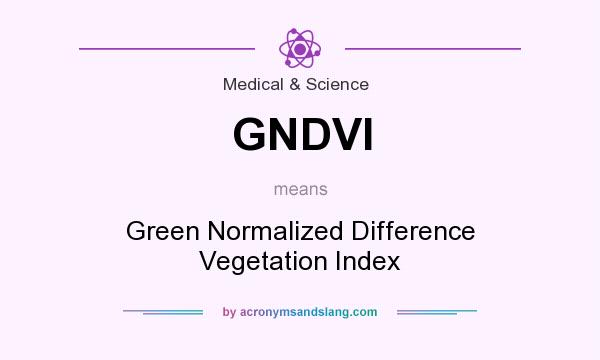 What does GNDVI mean? It stands for Green Normalized Difference Vegetation Index