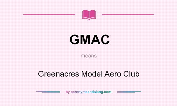What does GMAC mean? It stands for Greenacres Model Aero Club