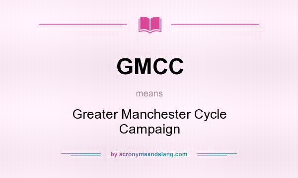 What does GMCC mean? It stands for Greater Manchester Cycle Campaign