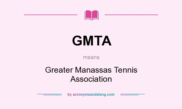 What does GMTA mean? It stands for Greater Manassas Tennis Association