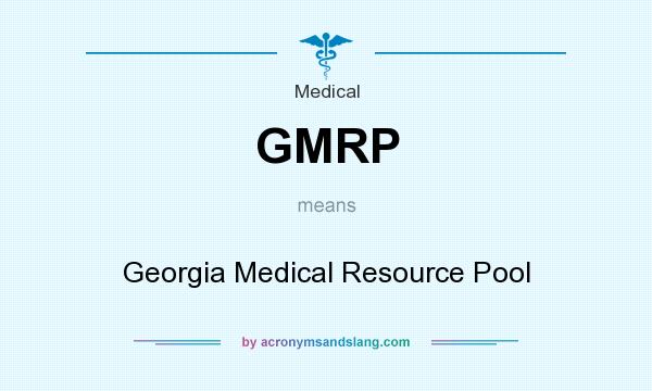 What does GMRP mean? It stands for Georgia Medical Resource Pool
