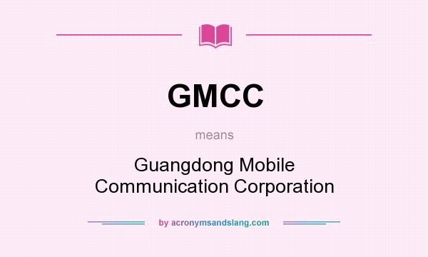 What does GMCC mean? It stands for Guangdong Mobile Communication Corporation