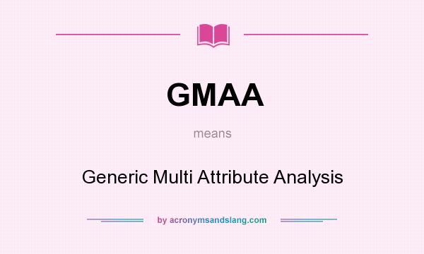 What does GMAA mean? It stands for Generic Multi Attribute Analysis