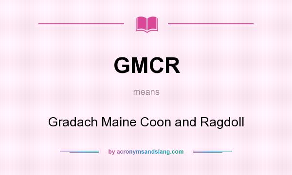 What does GMCR mean? It stands for Gradach Maine Coon and Ragdoll
