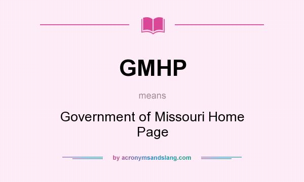 What does GMHP mean? It stands for Government of Missouri Home Page