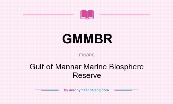 What does GMMBR mean? It stands for Gulf of Mannar Marine Biosphere Reserve