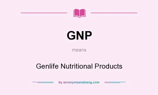 What does GNP mean? It stands for Genlife Nutritional Products