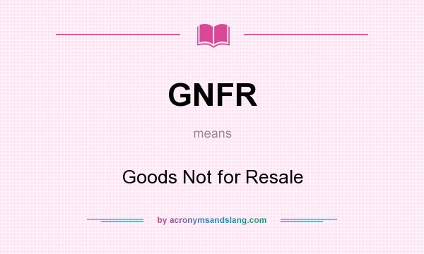 What does GNFR mean? It stands for Goods Not for Resale