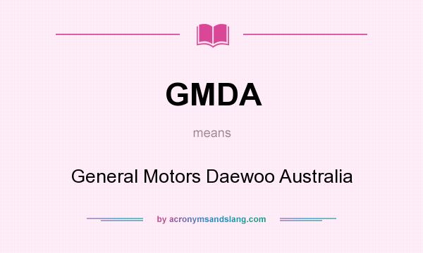 What does GMDA mean? It stands for General Motors Daewoo Australia