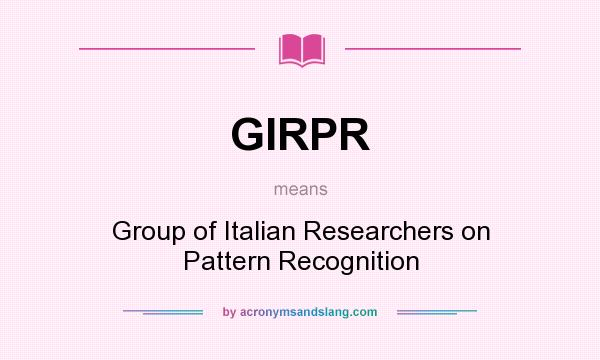 What does GIRPR mean? It stands for Group of Italian Researchers on Pattern Recognition