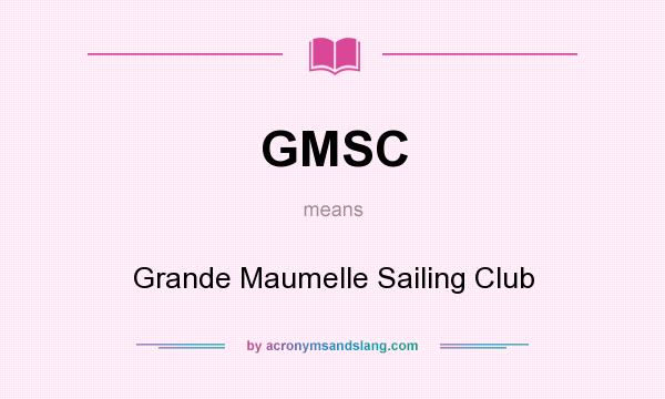 What does GMSC mean? It stands for Grande Maumelle Sailing Club