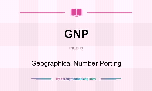 What does GNP mean? It stands for Geographical Number Porting