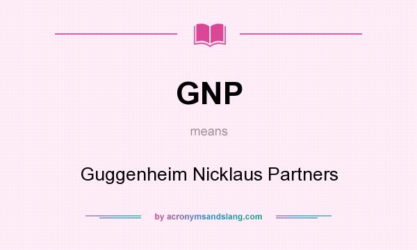 What does GNP mean? It stands for Guggenheim Nicklaus Partners