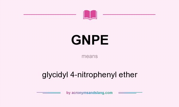 What does GNPE mean? It stands for glycidyl 4-nitrophenyl ether