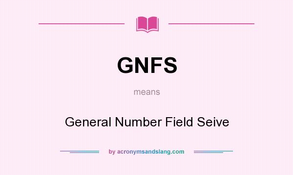 What does GNFS mean? It stands for General Number Field Seive